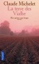 Des Grives aux loups - T4 - La terre des Vialhe  -  Entre Corrèze et Nouvelle-Calédonie, le dernier combat des Vialhe pour sauver leur terre  - Claude Michelet - Roman