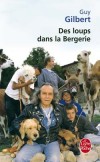 Des loups dans la bergerie - Une fois de plus, le «prêtre des loubards» témoigne pour tous ces jeunes en détresse rencontrés sur le pavé de Paris - Guy Gilbert - Documents, récits - GILBERT Guy - Libristo