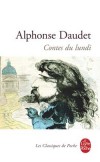 Contes du lundi - Parus en 1873, les Contes du lundi évoquent dans la première partie, « La Fantaisie et l'Histoire »,L'humour, noir ou rose, domine dans « Caprices et  souvenirs » dans la seconde partie - Alphonse Daudet - Classique - DAUDET Alphonse - Libristo