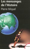 Les mensonges de l'Histoire - Histoire de ces mensonges et des incertitudes qui demeurent encore. - Pierre Miquel - Histoire - MIQUEL Pierre - Libristo