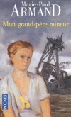 Mon grand-père mineur - 	  À Lille, à Douai, le long des corons, à l’ombre des anciens terrils, Marie-Paul Armand est chez elle - Marie-Paul Armand -  Terroir, nord de la France - ARMAND Marie-Paul - Libristo