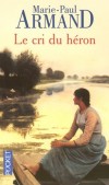 Le cri du héron - Six nouvelles émouvantes sur les relations familiales dans le Nord, au XXe siècle.- ARMAND MARIE-PAUL - Roman, terroir, Nord de la France, Europe - ARMAND Marie-Paul - Libristo