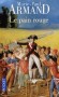 Le pain rouge - 	  La vie d'une famille et d'un village des Flandres dans la tourmente de la Révolution française. - ARMAND MARIE-PAUL  - Terroir, roman historique