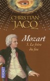 Mozart T3 - Le frère du feu - Christian Jacq - Roman, hstoire, biographie, musique, compositeur - Jacq Christian - Libristo