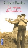 Le voleur de bonbons -  Mathieu, 12 ans, n'est pas vraiment beau, il est cancre et chapardeur.  - Gilbert Bordes - Terroir, roman, Limousin - Bordes Gilbert - Libristo
