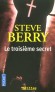Le troisième secret - 1917, Fatima, Portugal : la Vierge apparaît à la jeune Lúcia et lui confie trois secrets. Les deux premiers sont rendus publics. Mais rien ne filtre concernant le troisième..- BERRY STEVE -  Thriller - Steve Berry