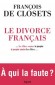 Le Divorce français - Francois Closets (de)
