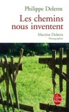 Les Chemins nous inventent - Un art de vivre, une manière d'être au monde. Une philosophie, peut-être.  - Par Philippe Delerm - Roman, documents - DELERM Philippe - Libristo