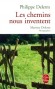 Les Chemins nous inventent - Un art de vivre, une manière d'être au monde. Une philosophie, peut-être.  - Par Philippe Delerm - Roman, documents - Philippe DELERM