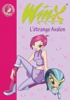 Winx Club 9 - L'étrange Avalon - Un nouveau professeur, Avalon, vient enseigner à l'école d'Alféa.- Sophie Marvaud - Roman, jeunesse - MARVAUD Sophie - Libristo