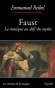 Faust - De tous les grands mythes littéraires, Faust est celui qui paradoxalement a suscité le plus d’incarnations musicales -  Emmanuel Reibel- Musique, opéra