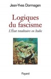 Logiques du fascisme - L'état totalitaire en Italie -  Jean-Yves Dormagen -  Histoire, politique, économie, Italie, Europe du Sud - Domagen Jean-Yves - Libristo