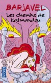 Les chemins de Katmandou - Que vont-ils y chercher ? L'illusion d'un Dieu plus proche ?  - Barjavel -  Roman - Barjavel René - Libristo