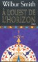 A l'ouest de l'horizon - Wilbur Smith