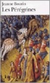 Les Pérégrines - Le 15 juillet 1099, les croisés conquirent Jérusalem. C'était le terme de la première croisade,- Par Jeanne Bourin - Roman historique - BOURIN Jeanne - Libristo