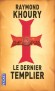 Le dernier Templier - Quel était le secret de l'ordre des Templiers ? Et qu'adviendrait-il s'il était aujourd'hui dévoilé ? - KHOURY RAYMOND  - Thriller - Raymond Khoury