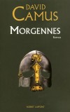 Le Roman de la Croix  - T2 - Morgennes - David Camus s'intéresse à la jeunesse de son héros et nous embarque dans une grande fresque au temps des Croisades - CAMUS DAVID - Roman historique, France, Europe du Sud - Camus David - Libristo