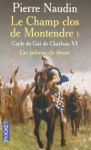  Cycle de Gui de Clairbois Tome 6 Le champ clos de Montendre - Tome 1, Les pèlerins du devoir  -  Le domaine de Clairbois est à rebâtir. Délaissé par son épouse, Gui se tue à la tâche. - Pierre Naudin - Roman historique - Naudin Pierre - Libristo