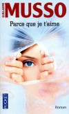 Parce que je t'aime - Layla, petite fille de cinq ans, disparaît dans un centre commercial de Los Angeles.  Cinq ans plus tard, elle est retrouvée ...- Guillaume Musso - Roman - Musso Guillaume - Libristo
