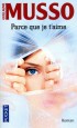 Parce que je t'aime - Layla, petite fille de cinq ans, disparaît dans un centre commercial de Los Angeles. Cinq ans plus tard, elle est retrouvée ...- Guillaume Musso - Roman