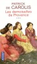 Les demoiselles de Provence - La Provence du XIIIe siècle - Leur destin respectif et leurs secrets les conduiront de la Provence à l'Angleterre en passant par la vallée du Rhin, Aigues-Mortes ou Naples, et même en Orient...- Patrick de Carolis - Roman his