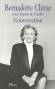 Conversation avec Bernadette Chirac - Née Bernadette Chodron de Courcel le 18 mai 1933 à Paris - Femme politique française, épouse de Jacques Chirac, 22e président de la République française - CHIRAC BERNADETTE - Autobiographie - Patrick Carolis (de)
