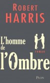 L'homme de l'ombre - Un écrivain professionnel est engagé pour rédiger les mémoires d’Adam Lang, le Premier ministre britannique - HARRIS ROBERT  - Thriller - Harris Robert - Libristo
