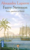 Fanny Stevenson - Entre passion et liberté - Frances (Fanny) Matilda Van de Grift Osbourne Stevenson (1840-1914) la vie hors du commun d'une femme résolument moderne - Alexandra Lapierre - Biographie - Lapierre Alexandra - Libristo