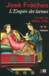  L'Empire des larmes  -   Tome 2  -   Le sac du Palais d'Eté   -  José Frèches -  Roman historique - FRECHES José - Libristo