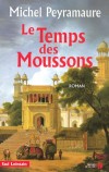 Le Temps des Moussons -  1722, l'Inde. histoire d'une colonisation manquée - Michel Peyramaure -  Roman historique - PEYRAMAURE Michel - Libristo