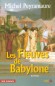 Les Fleuves de Babylone - la Mésopotamie, berceau de l'humanité, qui a duré plus de quatre mille ans avant de devenir l'Irak.  - Michel Peyramaure -  Roman historique