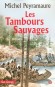 Les Tambours Sauvages - Au milieu du XVIIIe siècle, deux jeunes Français partent trouver un avenir meilleur au Canada - Michel Peyramaure -  Roman historique