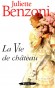 La vie de château  -  L'auteur  nous guide avec bonheur, précision et malice parfois, au cœur de ces fabuleuses demeures - Juliette Benzoni  -  Documents historiques