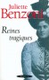 Reines tragiques - Le destin de dix-huit femmes, dix-huit reines toutes célèbres par leur beauté et le tragique de leur existence.- Par Juliette Benzoni - biographies  historiques