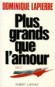 Plus grands que l'amour - Dominique LAPIERRE