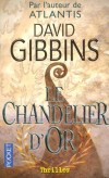 Le chandelier d'or - La menora, l'immense chandelier d'or à sept branches, l'un des objets les plus sacrés du peuple juif... -David Gibbins - Roman  - Gibbins David - Libristo