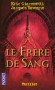 Le Frère de Sang - Paris, 1355. Un homme est brûlé vif en place publique. Nicolas Flamel assiste à l’exécution  - GIACOMETTI ERIC RAVENNE JACQUES  - Thriller - Eric Giacometti