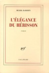 L'élégance du hérisson - Je m'appelle Renée, j'ai cinquante-quatre ans et je suis la concierge du 7 rue de Grenelle, un immeuble bourgeois. - Par Muriel Barbery - Roman - Barbery Muriel - Libristo