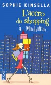 L'accro du shopping - T2 - L'accro du shopping à Manhattan - Becky, l'accro du shopping, se lance à la conquête de New York... - KINSELLA SOPHIE - Roman humoristique - Kinsella Sophie Wickham Madeleine - Libristo