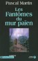 Les Fantômes du mur païen - Dans les Vosges, la course-poursuite haletante du Bonsaï,pour protéger le petit Aga - Pascal Martin - Thriller