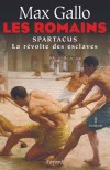  Les Romains  - Tome 1  -  Spartacus - La Révolte des esclaves   -  Spartacus  né libre aux environs de -100 avant J.C, esclave et gladiateur d'origine thrace, dirigea la Troisième Guerre servile en Italie du Sud entre -73 et -71. - Max Gallo -  Histoire - Gallo Max - Libristo