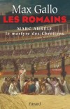 Les Romains - T4 - Marc Aurèle - (26 avril 121 à Rome – 17 mars 180, probablement à Vindobona) est un empereur romain, ainsi qu'un philosophe stoïcien.- Max Gallo de l'Académie Française - Histoire, Monde Romain, Empereurs - Gallo Max - Libristo