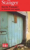 Sacrés Français - Un américain nous regarde - Sacrés Français ! fait à la fois rire et réfléchir. Impossible de ne pas se reconnaître dans ce miroir qu'il nous tend. - Par Ted Stanger - Sociologie, sciences humaines - Stanger Ted - Libristo