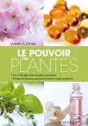 Le pouvoir des plantes - James A. Duke -  Médecine, santé, bien-être, plantes, jardinage - DUKE James A. - Libristo