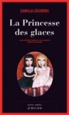 La Princesse des glaces -  Une petite communauté dont la surface tranquille cache des eaux bien plus troubles qu'on ne le pense. - Camilla Läckberg  -  Roman - Lackberg Camilla - Libristo