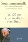 J'ai 100 ans et je voudrais vous dire... - Interview donnée à Annabelle Cayrol et Jacques Duquesne, par soeur Emmanuelle. (1908-2008) - Née Madeleine Cinquin,surnommée la « petite sœur des chiffonniers » - SOEUR EMMANUELLE  - Autobiographie  -  Soeur Emmanuelle