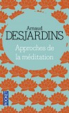 Approches de la méditation - depuis la position idéale jusqu'au travail crucial de la respiration. - Par Arnaud Desjardins - Sciences humaines - Religions orientales - Desjardins Arnaud - Libristo