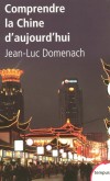 Comprendre la Chine d'aujourd'hui - La Chine, celle d'hier comme d'aujourd'hui, est le « laboratoire » de Jean-Luc Domenach. - Histoire, Chine - Domenach Jean-Luc - Libristo
