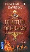 Le rituel de l'ombre -   	  Rome. Une archiviste du Grand Orient est assassinée lors d’une soirée à l’ambassade de France - GIACOMETTI ERIC RAVENNE JACQUES  - Thriller - Giacometti Eric, Ravenne Jacques - Libristo