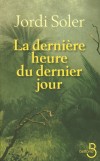 La dernière heure du dernier jour - Soler Jordi - Libristo